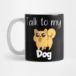 Pet Talk to my dog Mug